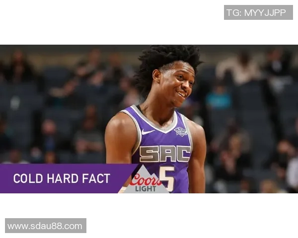 德阿隆福克斯引领国王崛起展现全明星潜力与领导魅力