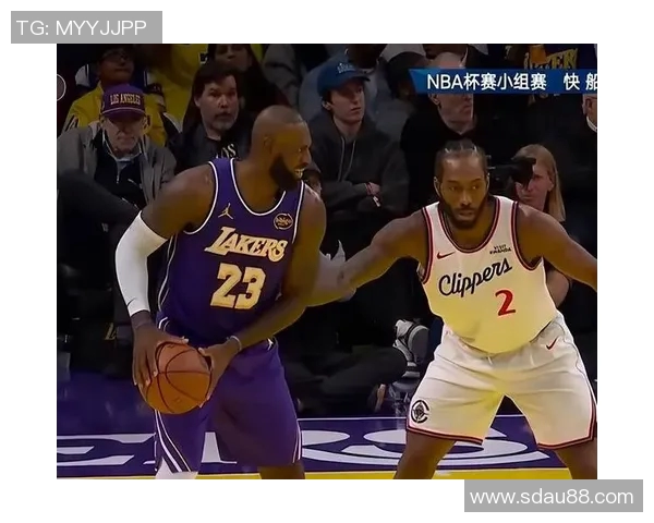 快船与湖人激战集锦回顾精彩瞬间与关键时刻分析